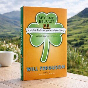 Beyond Belfast Will Ferguson 1st Edition HC A 560 Mile Walk Across Northern Irel